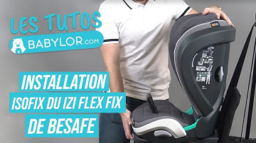 Installation Isofix du Siège iZi Flex Fix I-Size de la marque Besafe - Tuto Babylor
