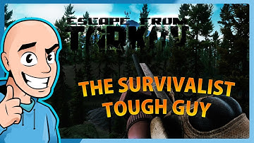 Escape from Tarkov: The survivalist Path - Tough Guy