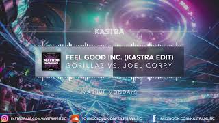 Gorillaz vs. Joel Corry - Feel Good Inc (Kastra Edit) | MASHUP MONDAY