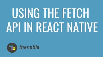 Using the Fetch API In React Native