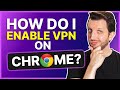 How Do I Enable VPN on Chrome? image