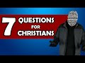 7 Questions for Christians
