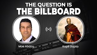 The Question is The Billboard - Kapil Gupta & Moe Abdou | The Truth Seeker Podcast