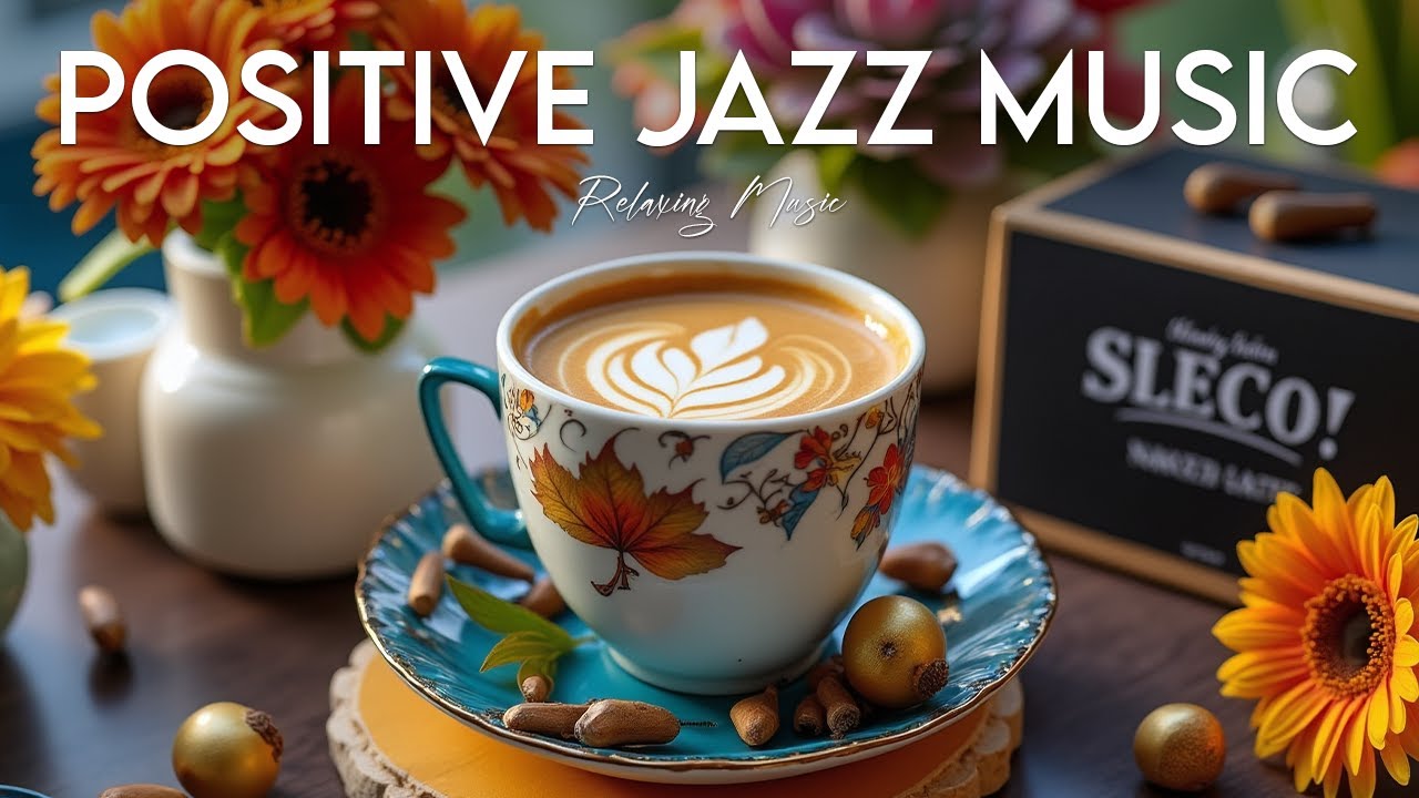 Positive Jazz Music ☕ Bossa Nova Instrumental and Relaxing Jazz Cafe Music for Studying.