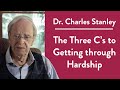 The Three C’s to Getting through Hardship – Dr. Charles Stanley