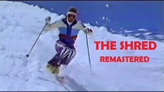 The Shred  Remastered (1988 mogul skiing legends)