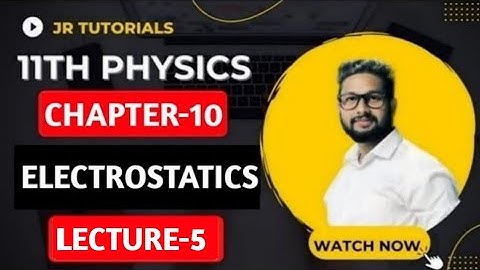 11th Physics | Chapter 10 | Electrostatics | Lecture 5 | JR Tutorials |