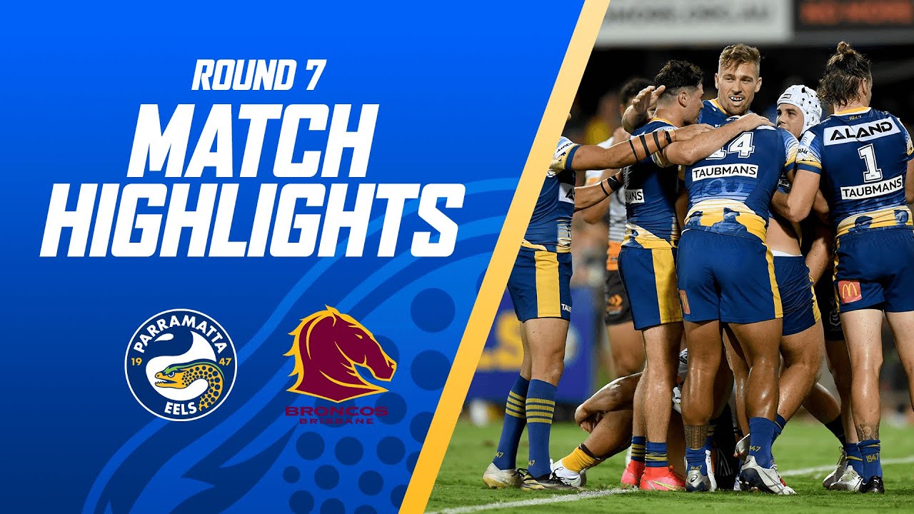 2021 Round 7 - Eels vs Broncos Match Highlights