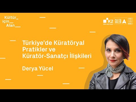 Türkiye'de Küratöryal Pratikler ve Küratör-Sanatçı İlişkileri - II / Derya Yücel