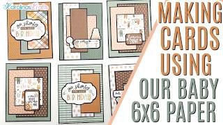 6 Baby Cards FULL PROCESS VIDEO using Echo Park Our Baby 6x6 Paper Pad, Making Cards with 6x6 Paper
