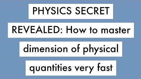 DIMENSION OF PHYSICAL QUANTITIES: Units and measurements