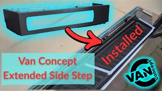 Camper Van Build - Episode 4 - Van Concept Extended Side Step For Mercedes Sprinter / VW Crafter!