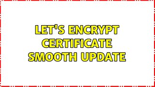 let's encrypt certificate smooth update