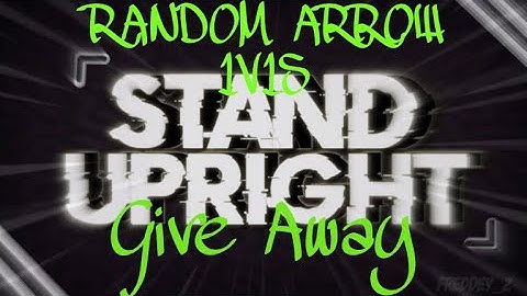 STAND UPRIGHT RANDOM ARROW 1V1S + GIVEAWAY