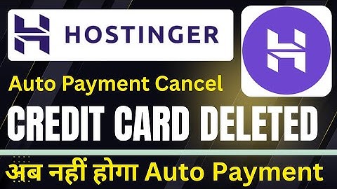 how to remove payment details from the hostinger website ? How to remove credit card from hostinger?