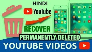 How to recover or restore deleted videos from youtube channel with proof in Hindi 2019