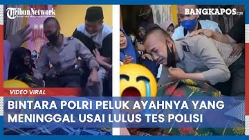 Video Viral Kisah Bintara Polri Peluk Ayahnya yang Meninggal Usai Lulus Tes Polisi