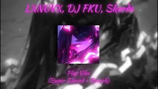LXNGVX, DJ FKU, Skorde - Plus Vibe (Super Slowed   Reverb)