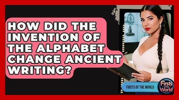 How Did The Invention Of The Alphabet Change Ancient Writing? - Firsts of the World