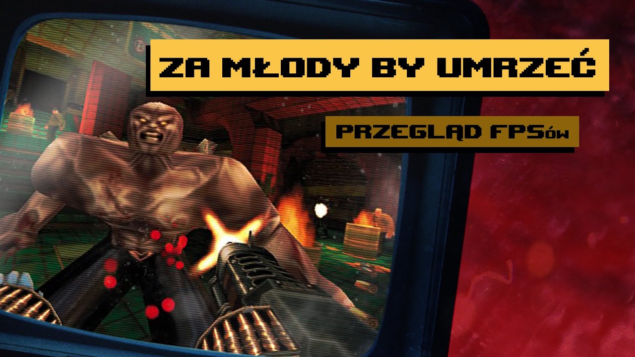 Za młody by umrzeć. Przegląd starych FPSów