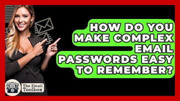 How Do You Make Complex Email Passwords Easy To Remember? - TheEmailToolbox.com