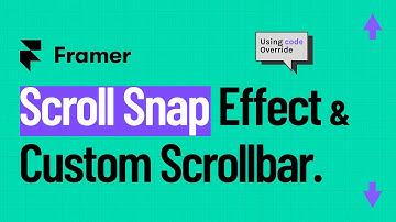 Scroll Snap Effect | Custom Scrollbar using Framer