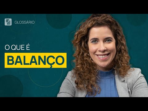 Balanço patrimonial: o que é e como pode ajudar nos investimentos | Inteligência Financeira