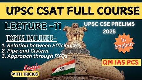 (Lecture -11) Time and Work | UPSC CSE PRELIMS 2025 | UPSC CSAT FULL COURSE