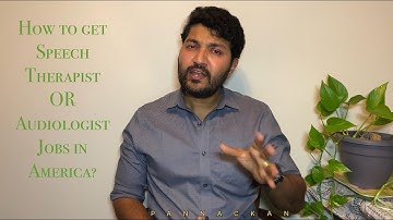 How to get a Speech therapist or Audiologist job in America from India?