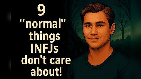 10 Things Everyone Wants Except INFJs