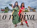 O RE PIYA -  Aaja Nachle | Dance Cover | Akanksha Howale & Amrutha Howale