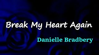 Danielle Bradbery - Break My Heart Again (Lyrics)