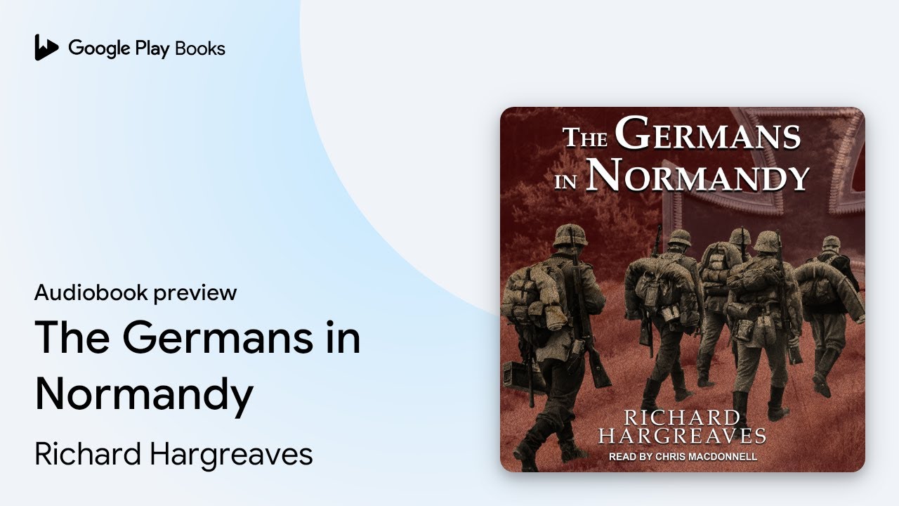 The Germans in Normandy by Richard Hargreaves · Audiobook preview