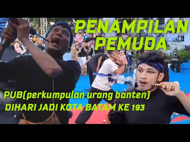 PENAMPILAN PEMUDA PUB (perkumpulan urang banten) kota batam di hari jadi kota batam ke 193. class=