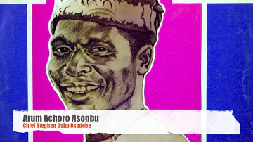 Cheif Osita Osadebe-Arum Achoro Nsogbu