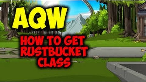 AQW How to get Rustbucket Class 2017!!