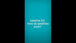 Satellite 101: How do satellites work