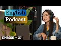 English learning podcast conversation episode 27  upperintermediate  easy listening podcast