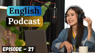 English Learning Podcast Conversation Episode 27 | Upper-Intermediate | Easy Listening Podcast by Learn English Easily & Quickly 23,110 views 4 weeks ago 17 minutes