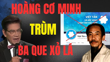 HOÀNG CƠ MINH TRÙM BA QUE XỎ LÁ-VỞ HÀI CHÍNH TRỊ CỦA VIỆT TÂN - Chuyện Đêm Khuya | Nguyễn Ngọc Ngạn