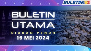 Buletin Utama, 16 Mei 2024