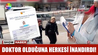 Doktor olduğuna herkesi inandırdı!