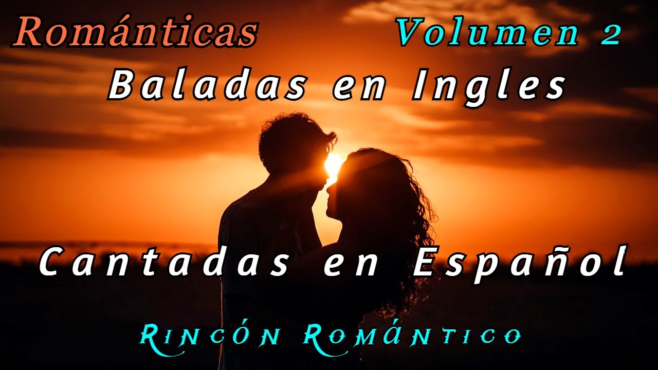 🎵 Baladas En Inglés (CANTADAS EN ESPAÑOL) VOLUMEN 1 _😀_Baladas Románticas  De Todos Los Tiempos - YouTube