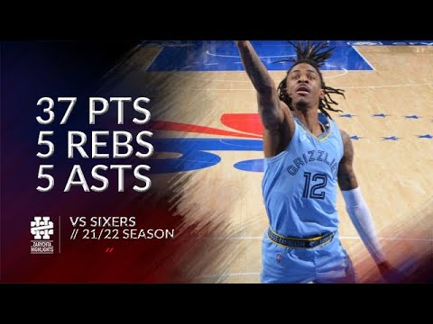 Ja Morant 37 pts 5 rebs 5 asts vs Sixers 21/22 season