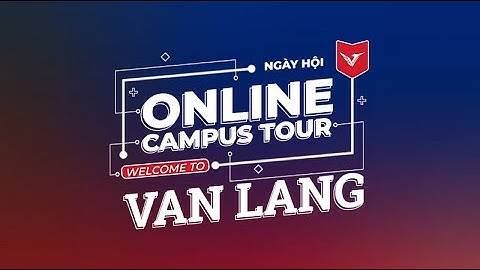 [ONLINE CAMPUS TOUR - TEASER] WELCOME TO VAN LANG!