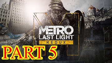 Metro Last Light Redux Gameplay Walkthrough Part 5 (1080p PC) - No Commentary