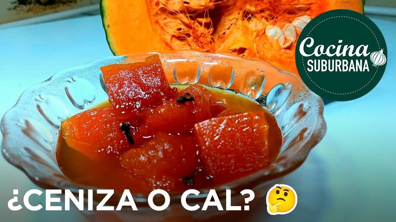 ZAPALLOS EN ALMÍBAR Postre Clásico y Exquisito, CURADO ¿con Ceniza o con Cal? 
