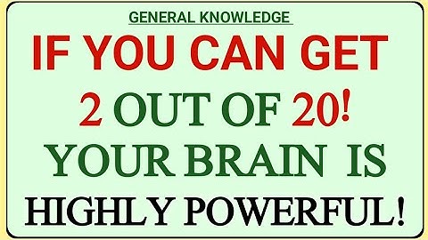 IF YOU CAN GET 2 OUT OF 20! YOUR BRAIN IS HIGHLY POWERFUL! | GK IQ | Extreme General Knowledge Quiz