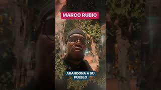 MARCO RUBIO ABANDONA A SU COMUNIDAD CUBANA AMERICANA / NUNCA RESUELVE EN ESOS MIERDAMIS