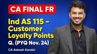 IND AS 115 - Customer Loyalty Points | PYQ Nov'24 Ques | CA Final FR | CA Aakash Kandoi